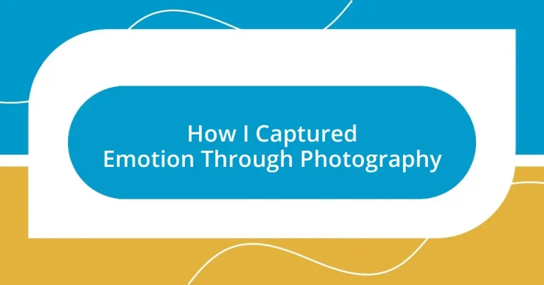 How I Captured Emotion Through Photography