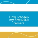 How I chosen my first DSLR camera