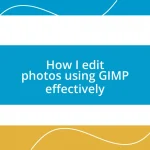 How I edit photos using GIMP effectively