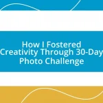 How I Fostered Creativity Through 30-Day Photo Challenge