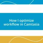 How I optimize workflow in Camtasia