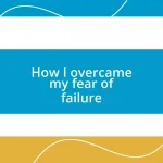 How I overcame my fear of failure