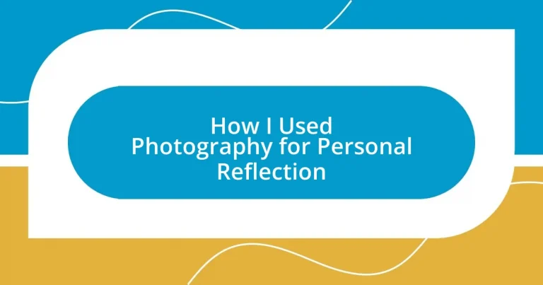 How I Used Photography for Personal Reflection