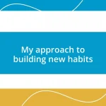 My approach to building new habits