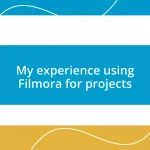 My experience using Filmora for projects