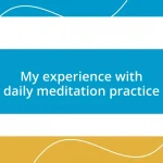 My experience with daily meditation practice