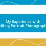 My Experience with Editing Portrait Photography