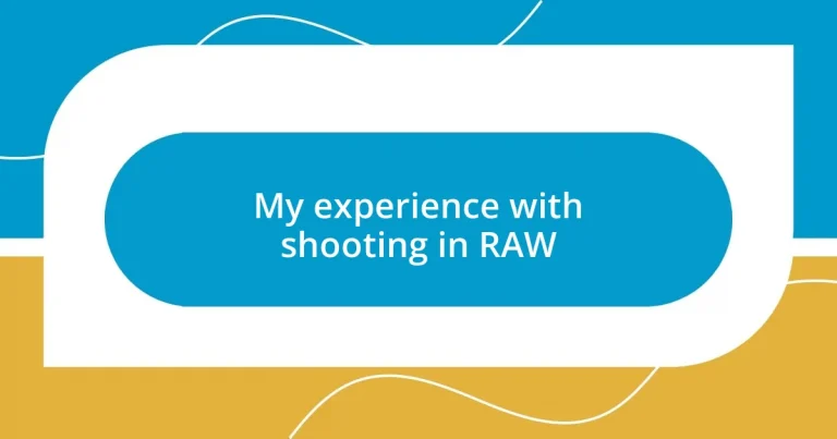 My experience with shooting in RAW