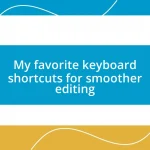 My favorite keyboard shortcuts for smoother editing