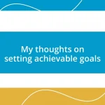 My thoughts on setting achievable goals