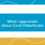 What I appreciate about Corel VideoStudio