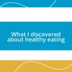 What I discovered about healthy eating