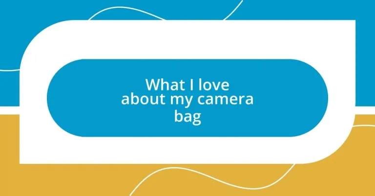 What I love about my camera bag