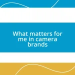 What matters for me in camera brands