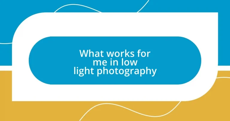 What works for me in low light photography