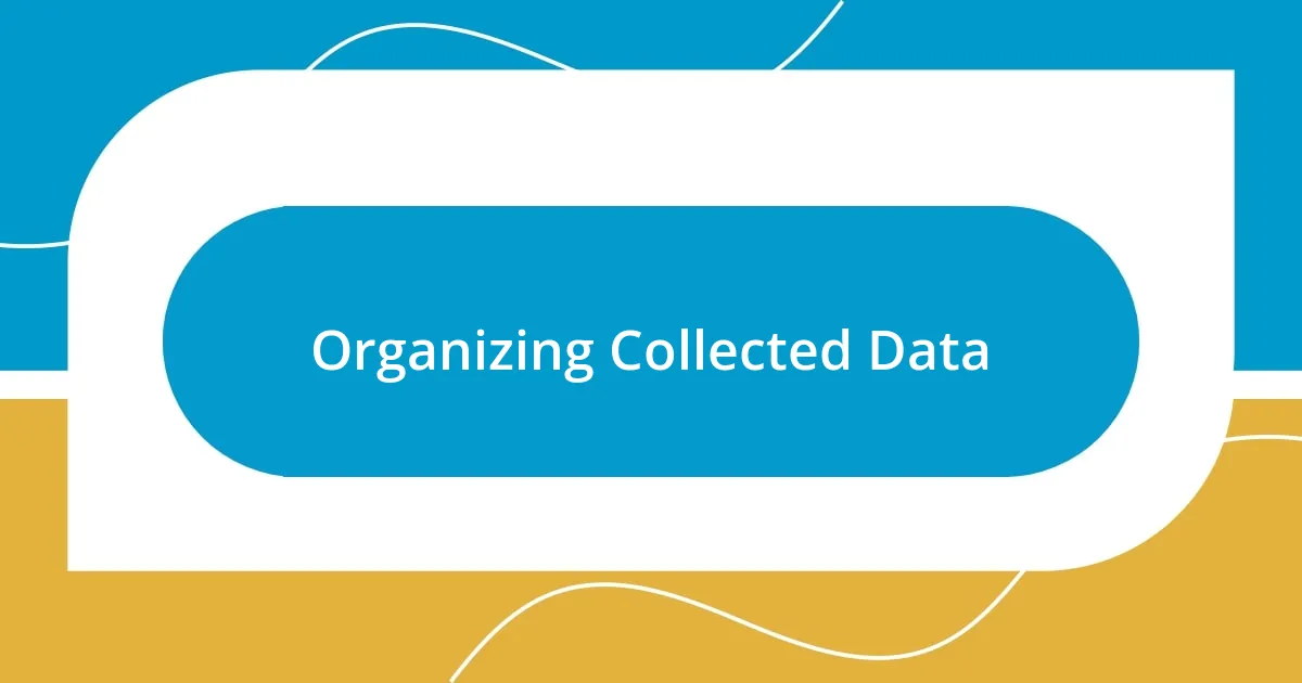 Organizing Collected Data