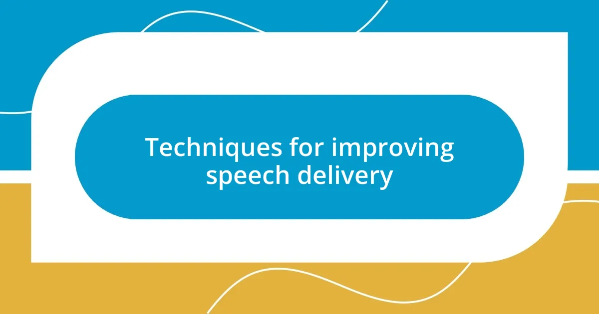 Techniques for improving speech delivery