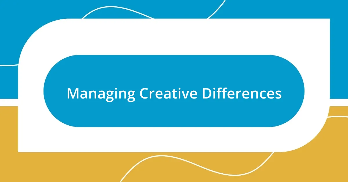 Managing Creative Differences