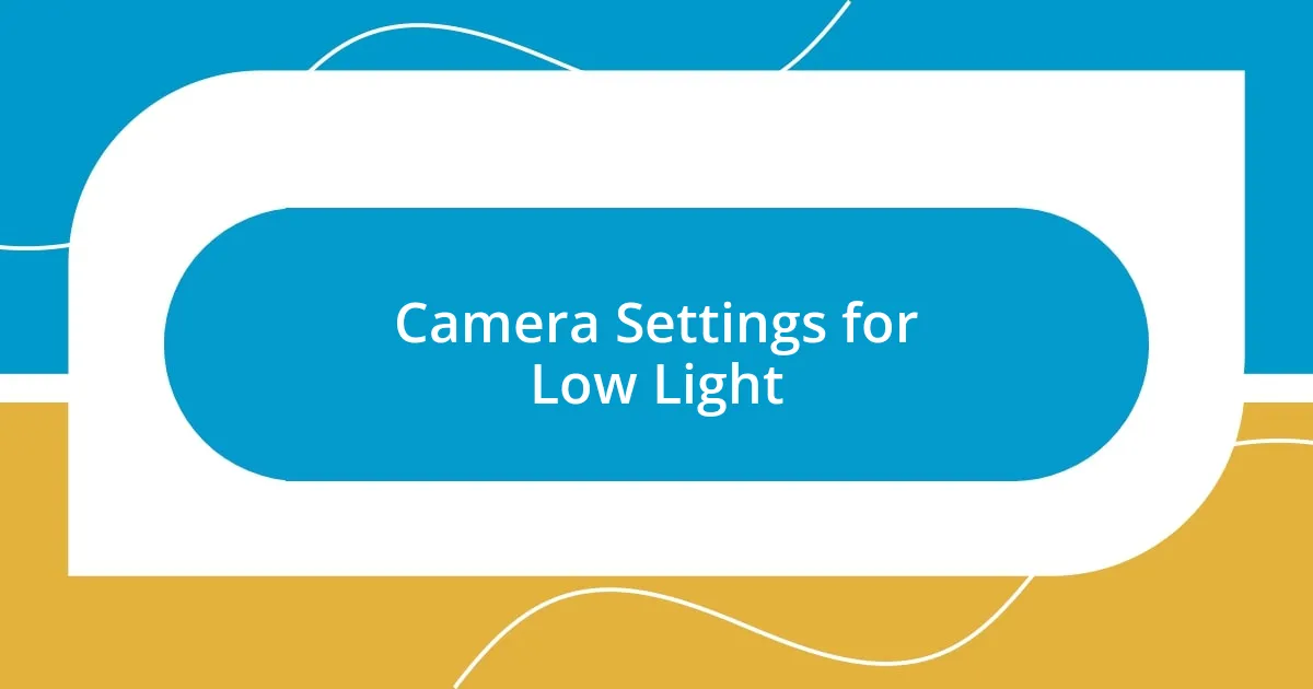 Camera Settings for Low Light