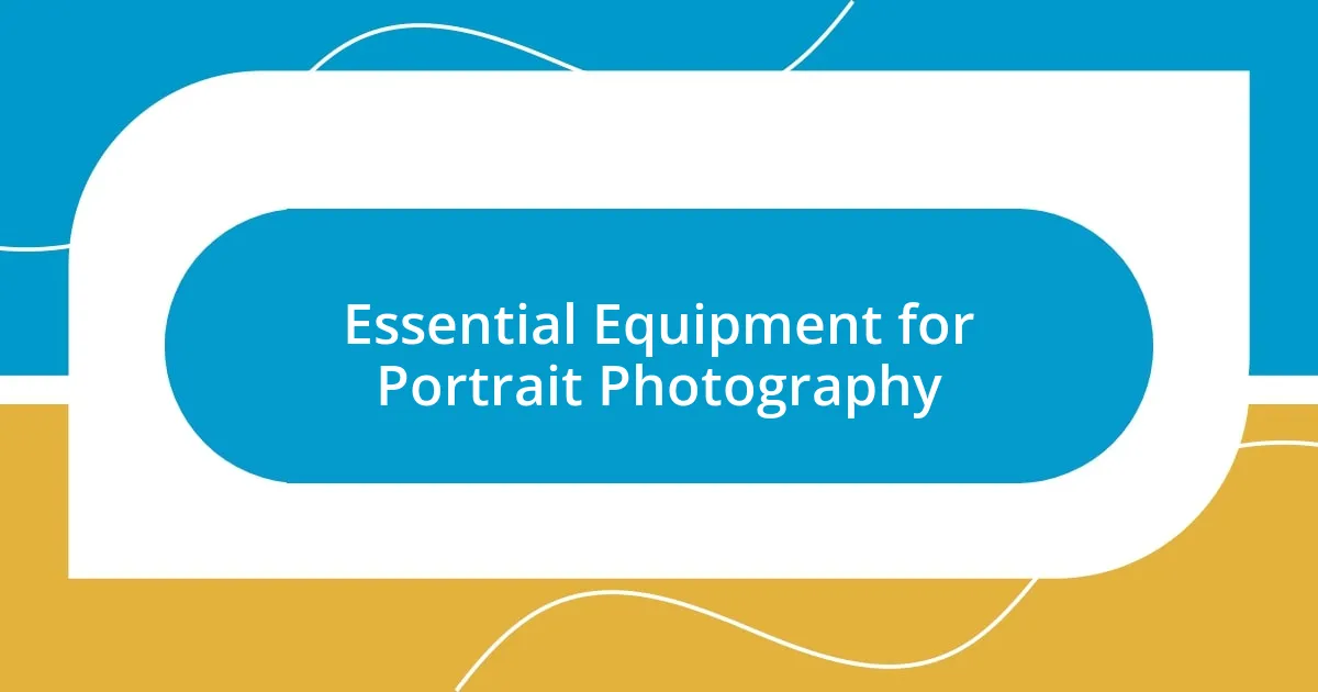 Essential Equipment for Portrait Photography