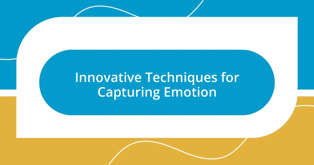 Innovative Techniques for Capturing Emotion