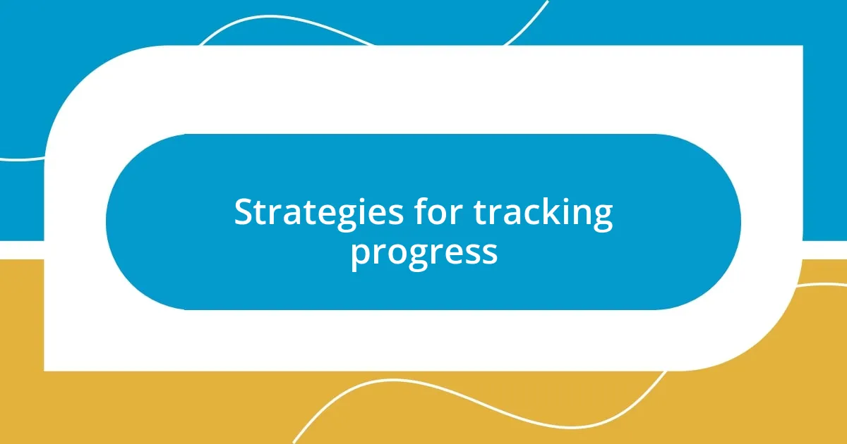 Strategies for tracking progress