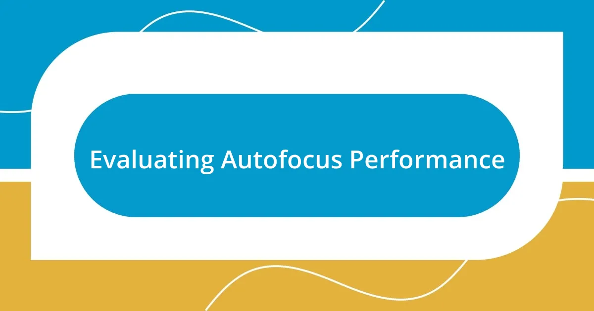 Evaluating Autofocus Performance