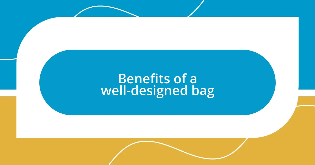 Benefits of a well-designed bag